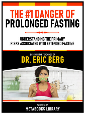 cover image of The #1 Danger of Prolonged Fasting--Based On the Teachings of Dr. Eric Berg